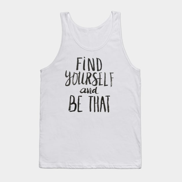 Find Yourself and Be That Tank Top by Ychty